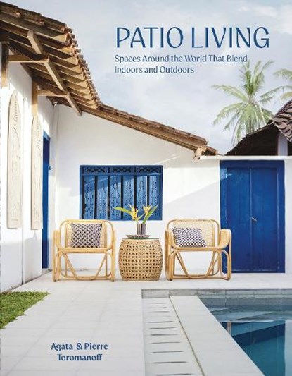 Patio Living, Pierre Toromanoff ; Agata Toromanoff - Gebonden - 9780764372117