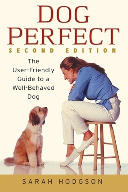 DogPerfect: AND Well-behaved Dog 2r.e., HODGSON,  Sarah - Paperback - 9780764524998