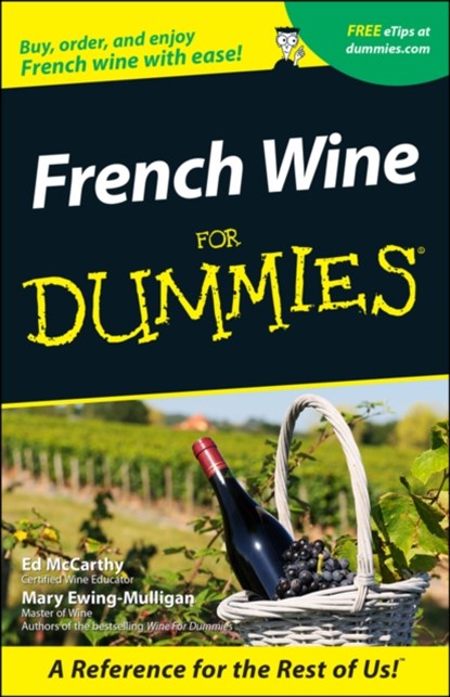 French Wine For Dummies, Ed McCarthy ; Mary Ewing-Mulligan - Paperback - 9780764553547