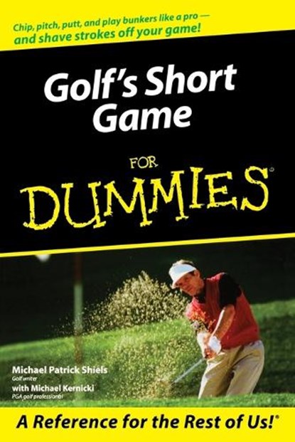 Golf's Short Game For Dummies, Michael Patrick Shiels ; Michael Kernicki - Paperback - 9780764569203