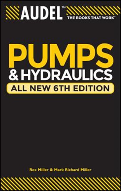 Audel Pumps and Hydraulics, Rex Miller ; Mark Richard Miller ; Harry L. Stewart - Paperback - 9780764571169