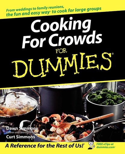 Cooking For Crowds For Dummies, Dawn Simmons ; Curt Simmons - Paperback - 9780764584695