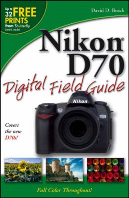 Nikon D70 Digital Field Guide, David D. Busch - Paperback - 9780764596780