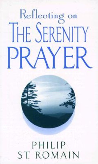 Reflecting on the Serenity Prayer, Philip St. Romain - Paperback - 9780764801211