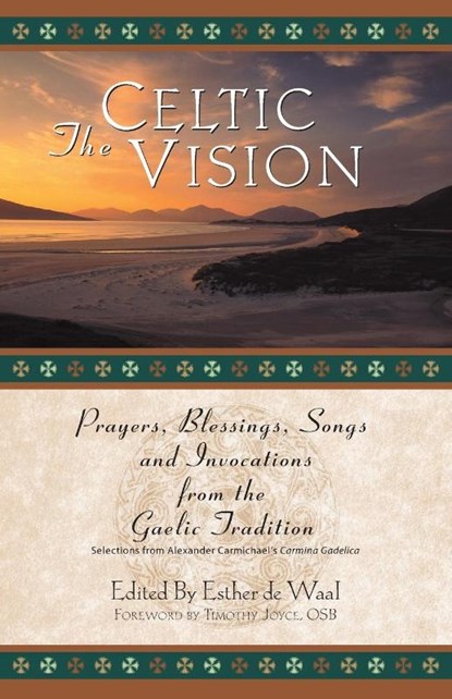 The Celtic Vision, Esther De Waal ; Alexander Carmichael - Paperback - 9780764807848