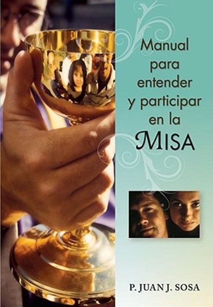 Manual Para Entender Y Participar En La Misa, Juan Sosa - Paperback - 9780764818004