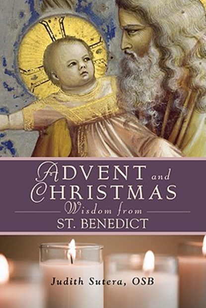 Advent Adn Christmas Wisdom from St. Benedict, Judith Sutera - Paperback - 9780764818837