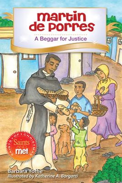 Martin de Porres: A Beggar for Justice, Barbara Yoffie - Paperback - 9780764823299