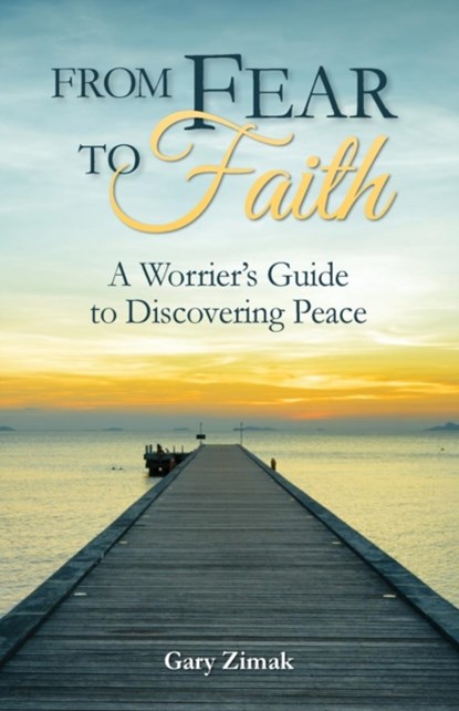 From Fear to Faith, Gary Zimak - Paperback - 9780764824920