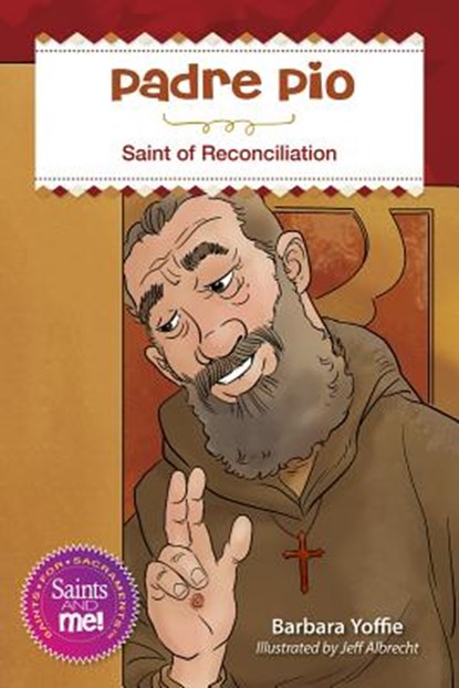 Padre Pio: Saint for Reconciliation, Barbara Yoffie - Paperback - 9780764827921