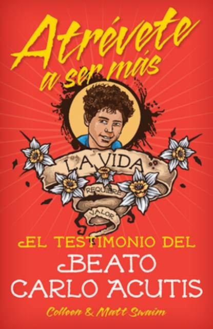 Atrévete a Ser Másel Testimonio del Beat: El Testimonio del Beato Carlo Acutis, Colleen Swaim - Paperback - 9780764828614