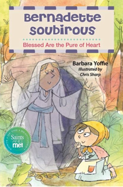 Saint Bernadette: Blessed Are the Righteous, Barbara Yoffie - Paperback - 9780764828669