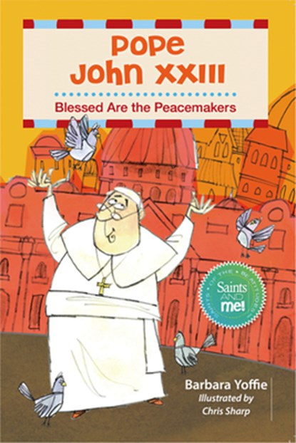 Pope John XXIII: Blessed Are the Peacemakers, Barbara Yoffie - Paperback - 9780764828683