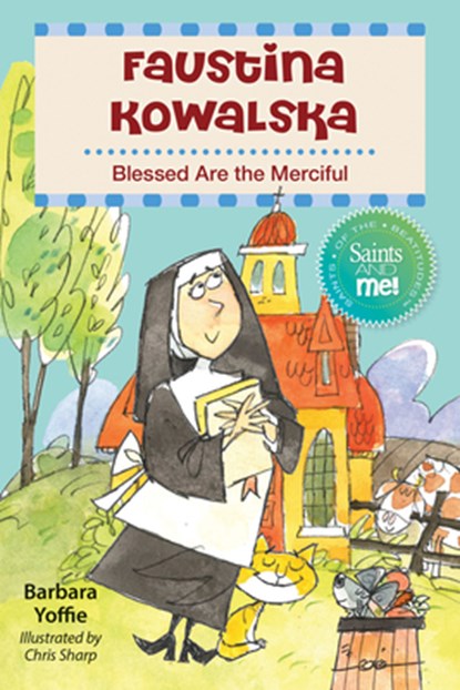 Faustina Kowalska: Blessed Are the Merciful, Barbara Yoffie - Paperback - 9780764828799