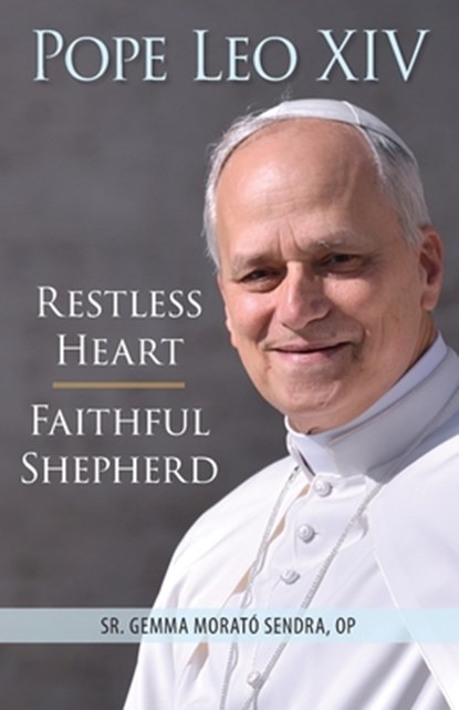 Pope Leo XIV: Restless Heart, Faithful Shepherd, Gemma Morató Sendra - Paperback - 9780764829000