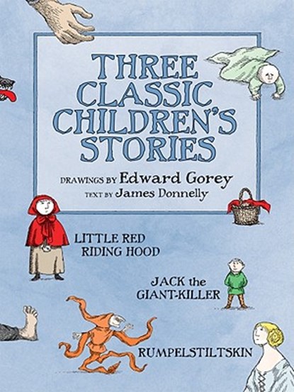Three Classic Children's Stories Little Red Riding Hood Jack the Giant-Killer and Rumpelstiltskin, Edward Gorey - Gebonden - 9780764955464