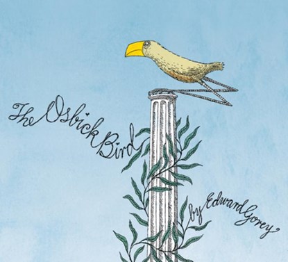 The Osbick Bird, Edward Gorey - Gebonden - 9780764963353