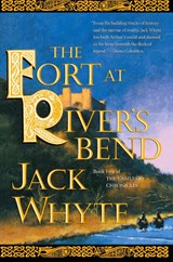 The Fort at River's Bend - Jack Whyte - 9780765309051