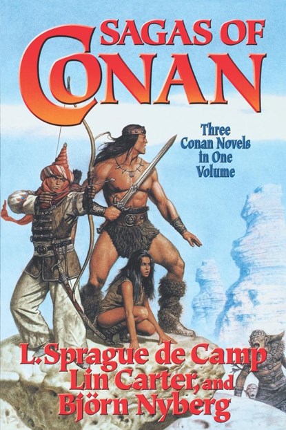 Sagas of Conan, Lin Carter ;  L. Sprague De Camp ;  Bjorn Nyberg - Paperback - 9780765310545