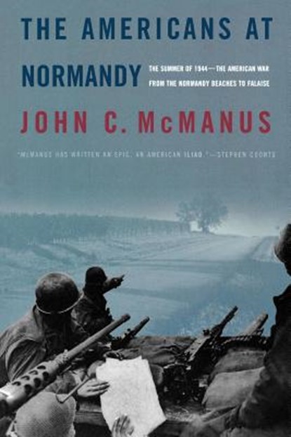 The Americans at Normandy, John C. Mcmanus - Paperback - 9780765312006