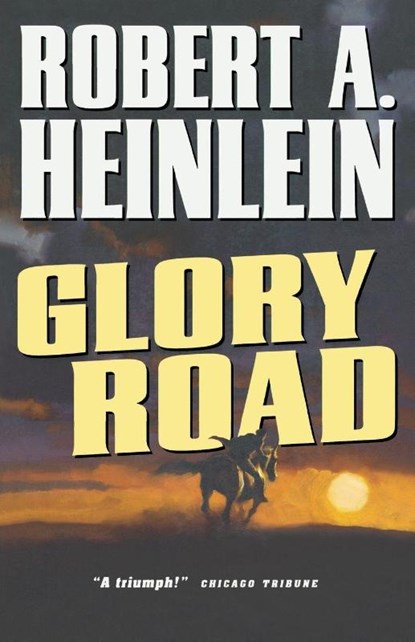 Glory Road, Robert A. Heinlein - Paperback - 9780765312228