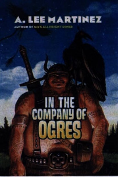 In the Company of Ogres, A. Lee Martinez - Paperback - 9780765315472
