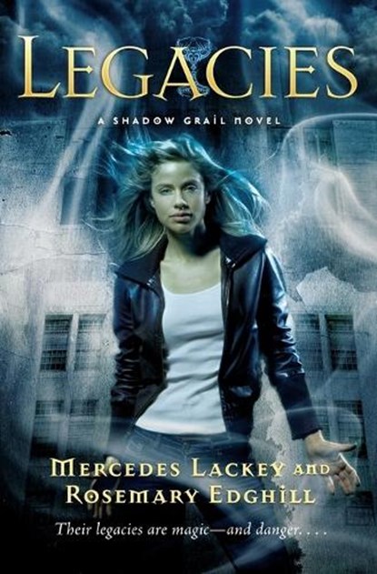 Shadow Grail #1: Legacies, Mercedes Lackey ; Rosemary Edghill - Paperback - 9780765317612