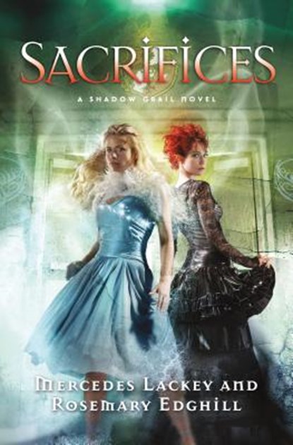 Shadow Grail #3: Sacrifices, Mercedes Lackey ; Rosemary Edghill - Paperback - 9780765317636