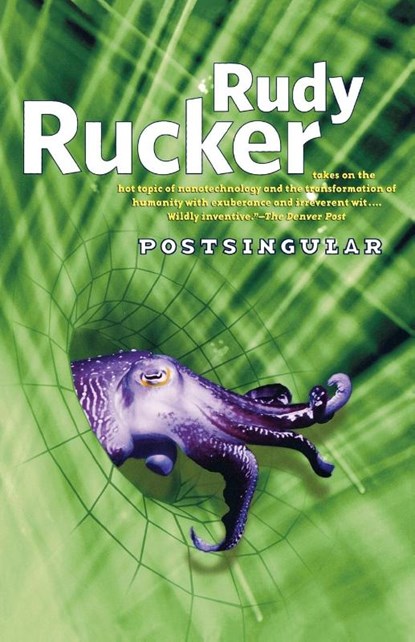 Postsingular, Rudy Rucker - Paperback - 9780765318725