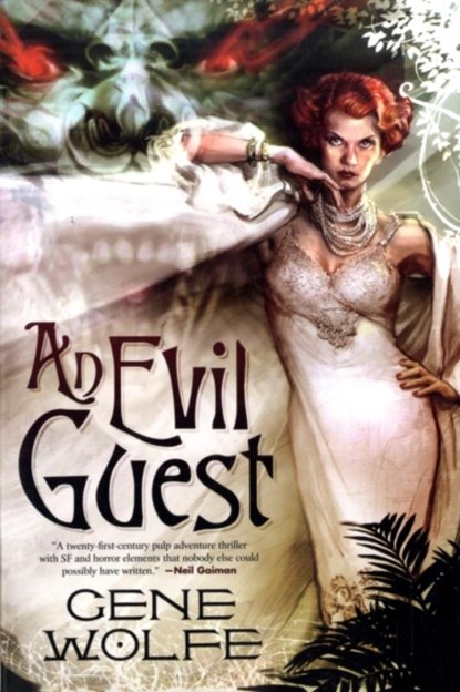An Evil Guest, Gene Wolfe - Paperback - 9780765321343