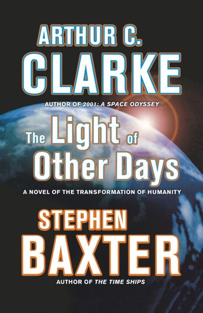 The Light of Other Days, Arthur C. Clarke ; Stephen Baxter - Paperback - 9780765322876