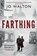 FARTHING, Jo Walton - Paperback - 9780765323132