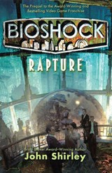 BioShock: Rapture - John Shirley - 9780765324856
