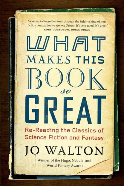 WHAT MAKES THIS BOOK SO GREAT, Jo Walton - Paperback - 9780765331946