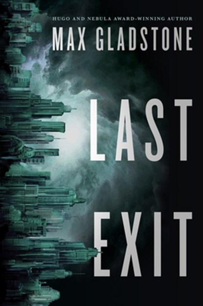 Last Exit, Max Gladstone - Paperback - 9780765335739