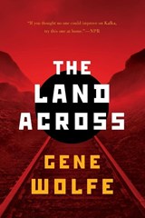 The Land Across - Gene Wolfe - 9780765335968