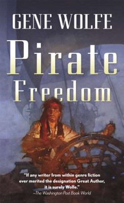 Pirate Freedom, Gene Wolfe - Paperback - 9780765358509