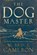 The Dog Master, W. Bruce Cameron - Paperback - 9780765374646