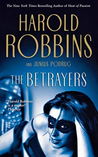 The Betrayers, Harold Robbins ; Junius Podrug ; Robert Gleason - Paperback - 9780765375025
