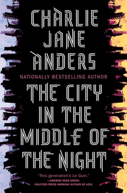 The City in the Middle of the Night, Charlie Jane Anders - Gebonden - 9780765379962