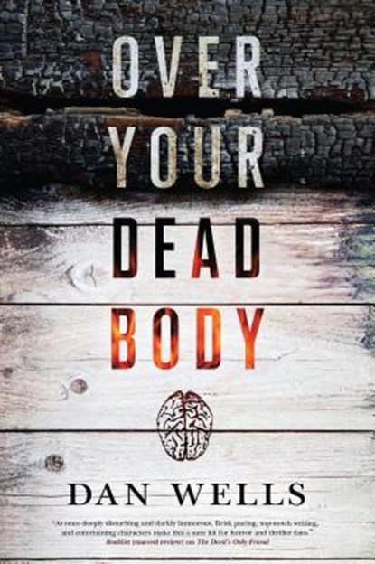 OVER YOUR DEAD BODY, Dan Wells - Paperback - 9780765380692