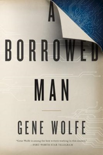 A Borrowed Man, WOLFE,  Gene - Gebonden - 9780765381149