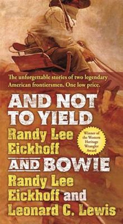 And Not to Yield / Bowie, EICKHOFF,  Randy Lee ; Lewis, Leonard C. - Paperback - 9780765383631