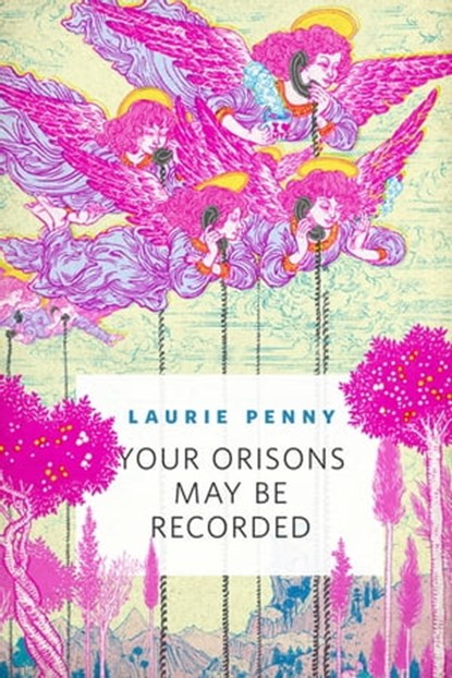 Your Orisons May Be Recorded, Laurie Penny - Ebook - 9780765384546