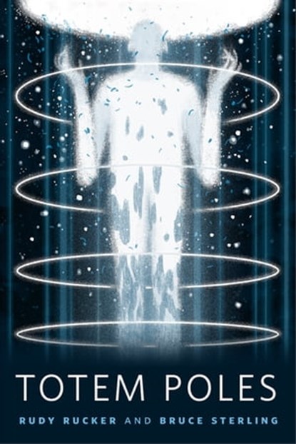Totem Poles, Bruce Sterling ; Rudy Rucker - Ebook - 9780765385017