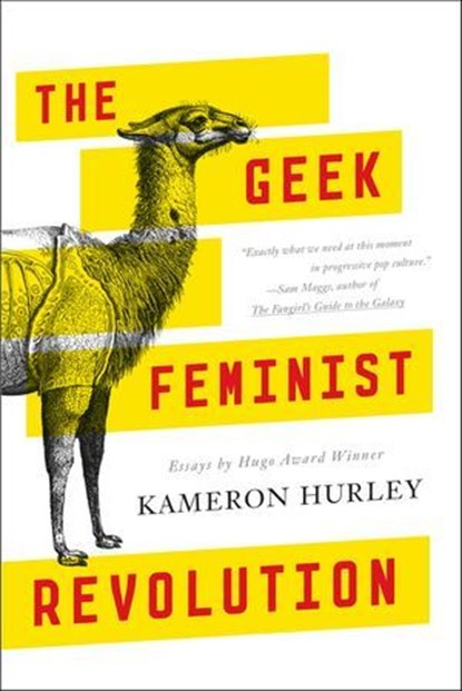 The Geek Feminist Revolution, Kameron Hurley - Ebook - 9780765386250