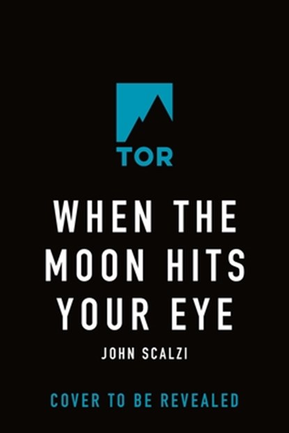 When the Moon Hits Your Eye, John Scalzi - Gebonden - 9780765389091