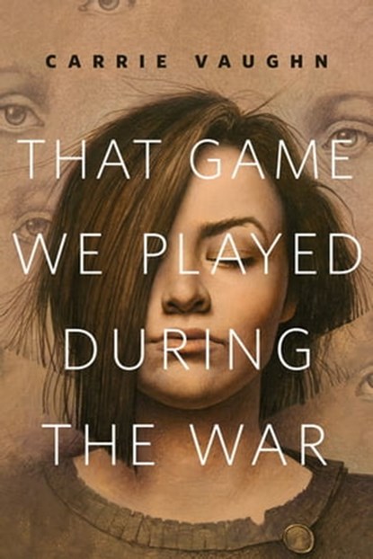 That Game We Played During the War, Carrie Vaughn - Ebook - 9780765389350