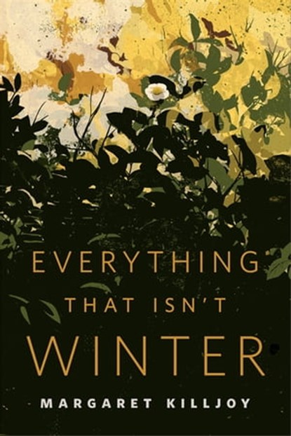 Everything That Isn't Winter, Margaret Killjoy - Ebook - 9780765390509