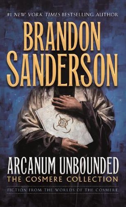 Arcanum Unbounded: The Cosmere Collection, Brandon Sanderson - Paperback - 9780765391186